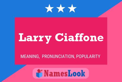 Larry Ciaffone Name Poster