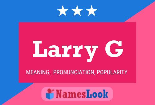 Larry G Name Poster