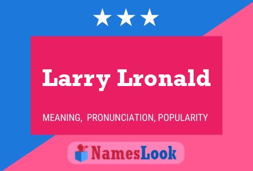 Larry Lronald Name Poster