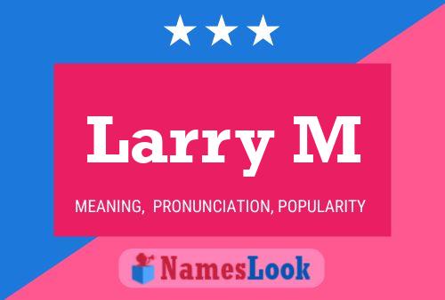 Larry M Name Poster