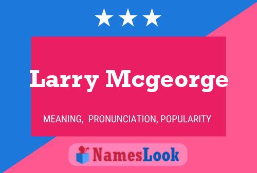 Larry Mcgeorge Name Poster