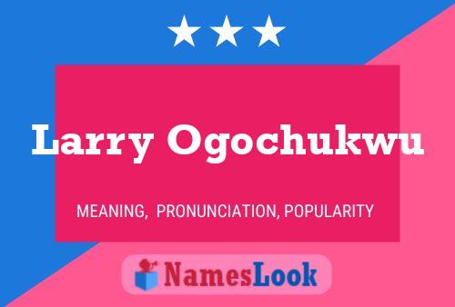 Larry Ogochukwu Name Poster