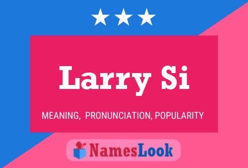 Larry Si Name Poster