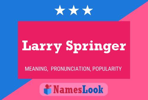 Larry Springer Name Poster