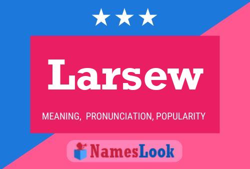 Larsew Name Poster