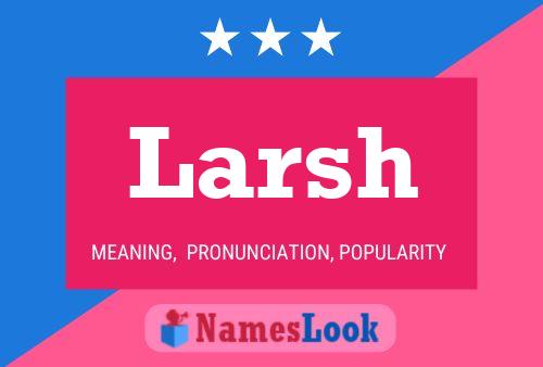 Larsh Name Poster