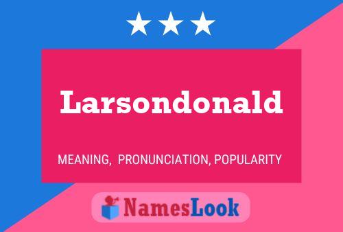 Larsondonald Name Poster