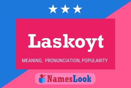 Laskoyt Name Poster