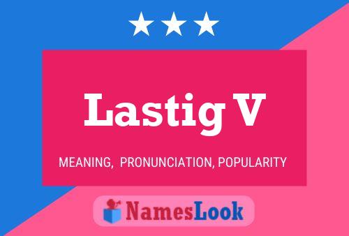 Lastig V Name Poster