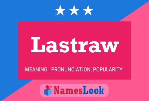 Lastraw Name Poster