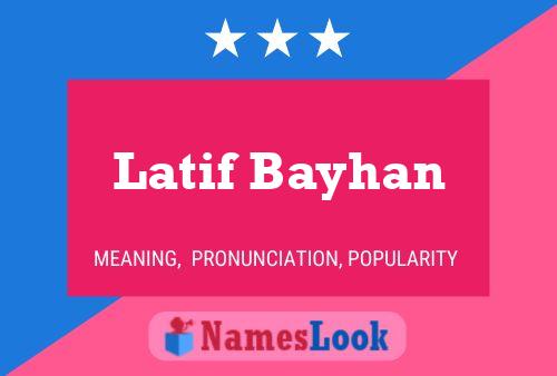 Latif Bayhan Name Poster