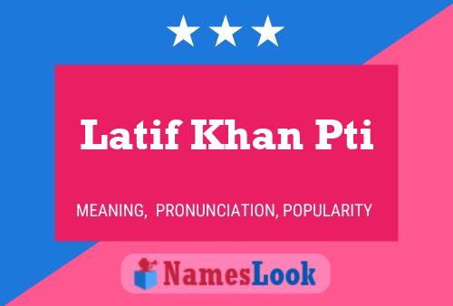 Latif Khan Pti Name Poster