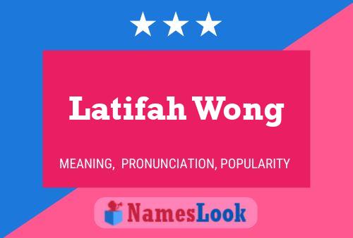 Latifah Wong Name Poster