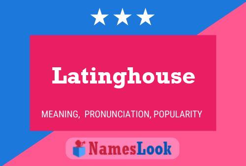 Latinghouse Name Poster