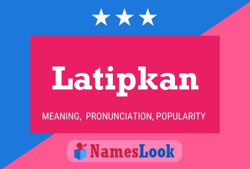 Latipkan Name Poster