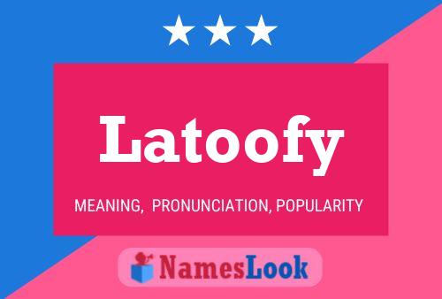 Latoofy Name Poster