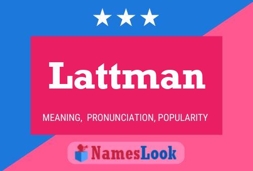 Lattman Name Poster