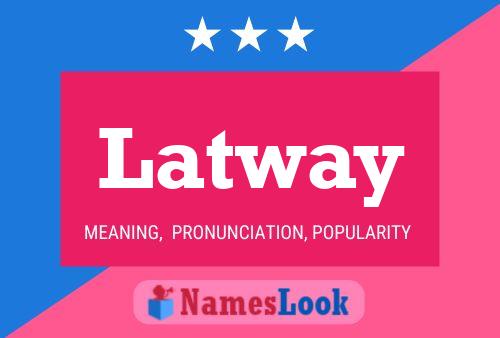 Latway Name Poster