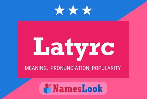 Latyrc Name Poster