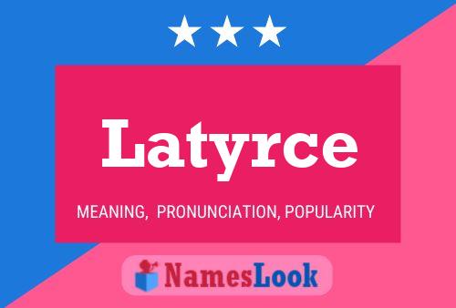 Latyrce Name Poster