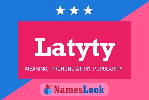 Latyty Name Poster