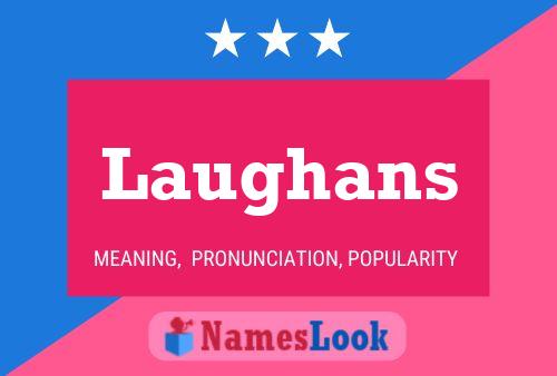 Laughans Name Poster