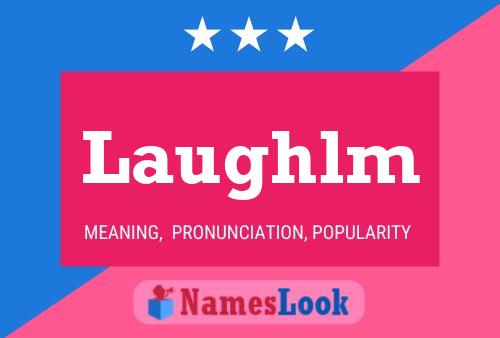 Laughlm Name Poster