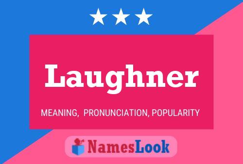 Laughner Name Poster