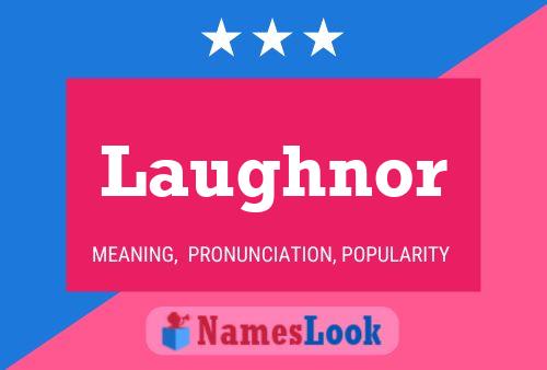 Laughnor Name Poster