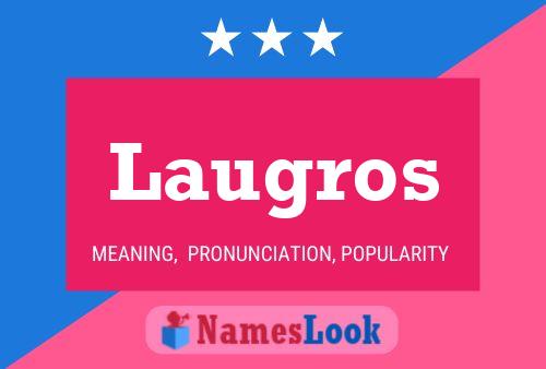 Laugros Name Poster