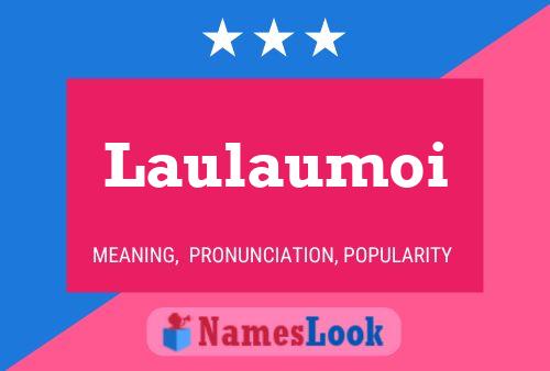 Laulaumoi Name Poster