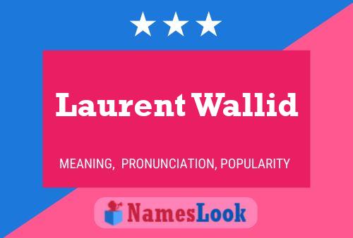 Laurent Wallid Name Poster