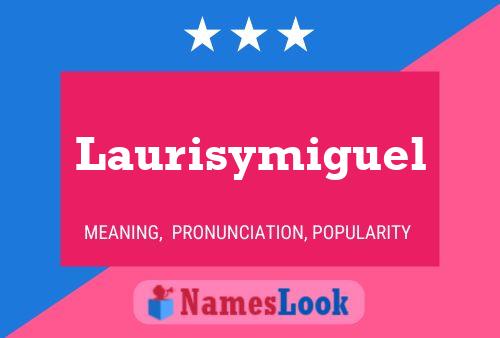 Laurisymiguel Name Poster