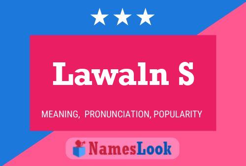 Lawaln S Name Poster