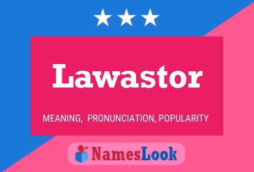 Lawastor Name Poster