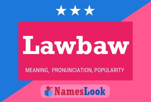 Lawbaw Name Poster