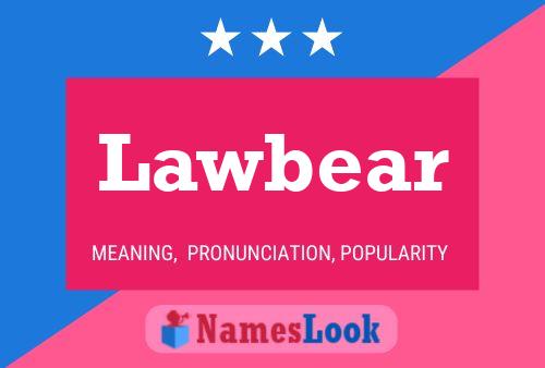 Lawbear Name Poster