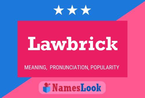 Lawbrick Name Poster