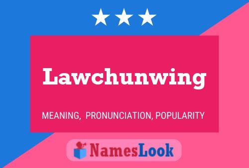 Lawchunwing Name Poster