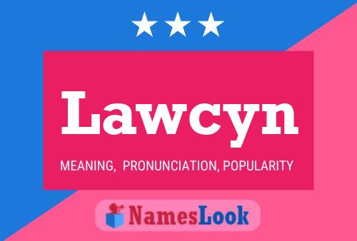 Lawcyn Name Poster