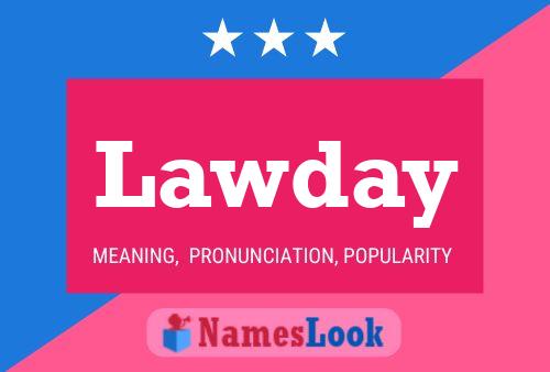 Lawday Name Poster