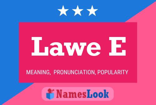 Lawe E Name Poster