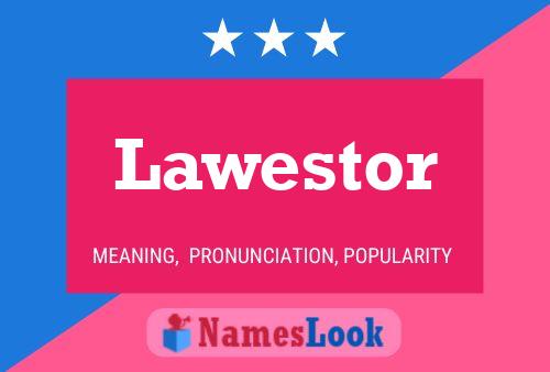 Lawestor Name Poster