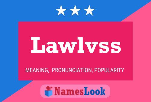 Lawlvss Name Poster