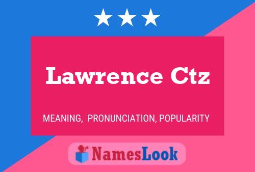 Lawrence Ctz Name Poster