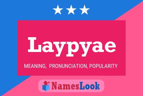 Laypyae Name Poster