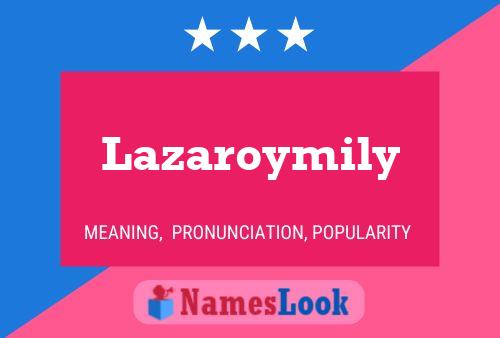 Lazaroymily Name Poster