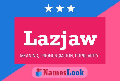 Lazjaw Name Poster