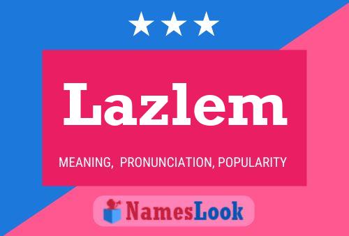 Lazlem Name Poster