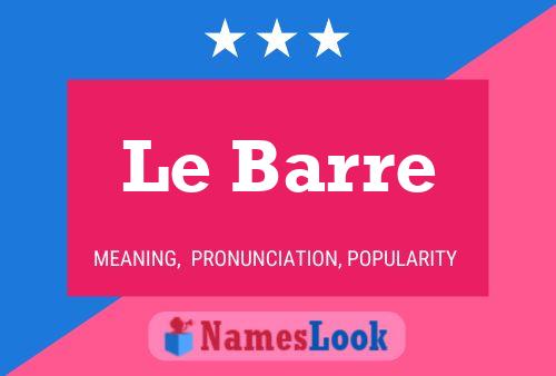 Le Barre Name Poster